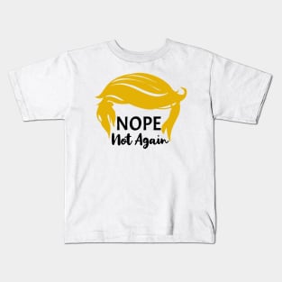 nope-not-again Kids T-Shirt